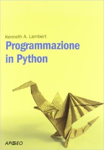 Documentazione Il libro «Programmazione in Python» di Kenneth A. Lambert Apogeo Education. Si tratta del libro usato nel corso di Fondamenti d informatica.