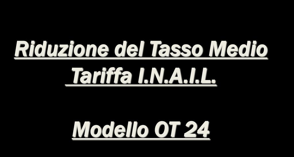 Riduzione del Tasso Medio Tariffa I.N.A.I.L.