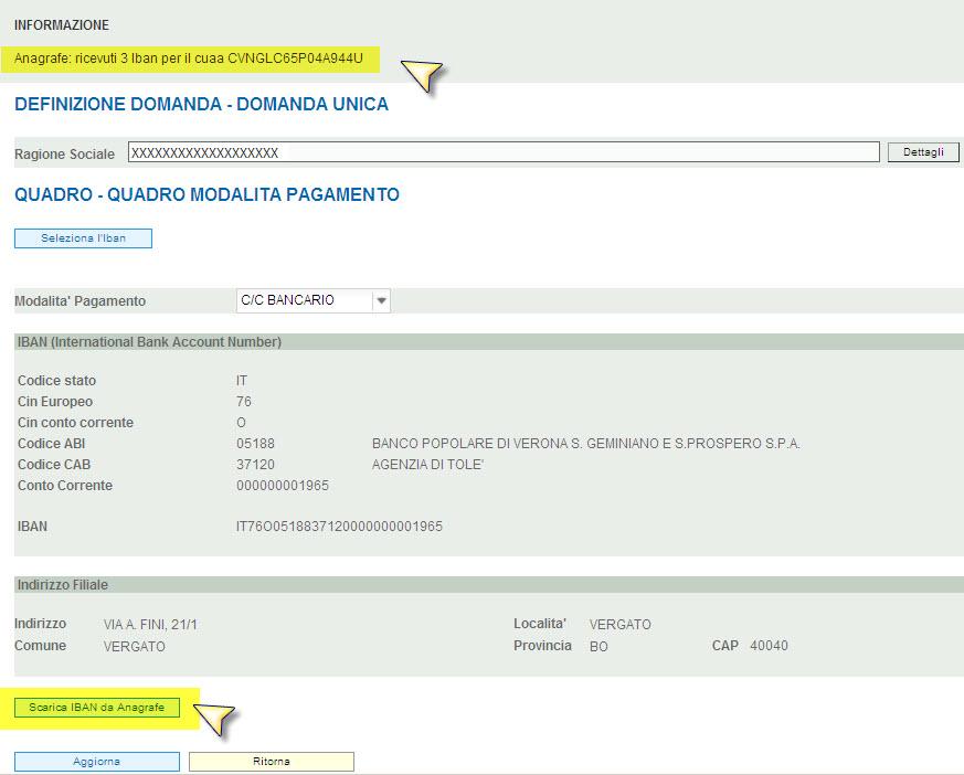 Al momento della compilazione, se successivo a quello di creazione della domanda, il compilatore dovrà avere cura di effettuare lo scarico IBAN dall Anagrafe tramite l