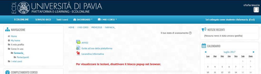 Interfaccia dei corsi NB Nella presente guida viene utilizzato come esempio il corso di Informatica (500008 6 CFU) per Farmacia, identico nella struttura e fruizione agli altri corsi per l