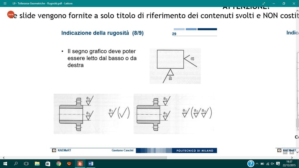 Non tutte le superfici hanno una indicazione esplicita di rugosità -> indicazione generale.