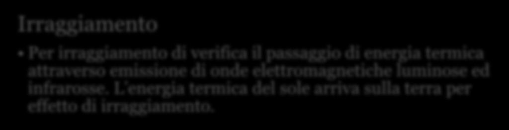 Tipi di Scambi termici Conduzione Per conduzione si verifica il passaggio di energia termica tra sistemi solidi o al loro interno.