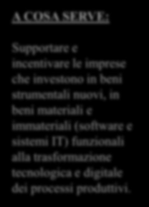 QUALI I VANTAGGI: Iperammortamento: supervalutazione del 250% degli investimenti in beni materiali nuovi, dispositivi e tecnologie abilitanti la trasformazione in chiave 4.