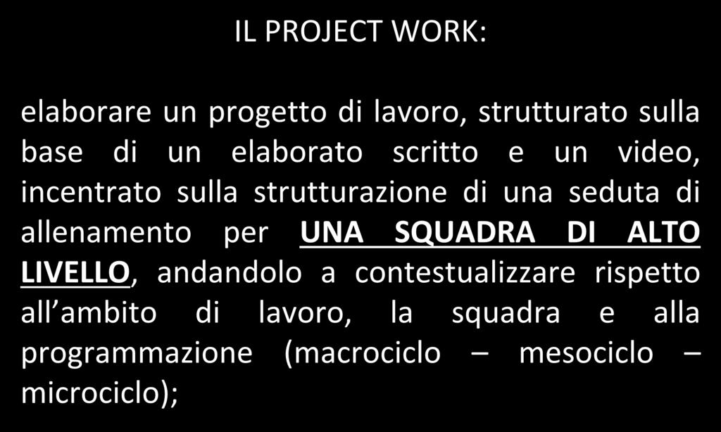 VALUTAZIONE FINALE IL PROJECT WORK: elaborare un progetto di lavoro, strutturato sulla base di un elaborato scritto e un video, incentrato sulla strutturazione di una seduta