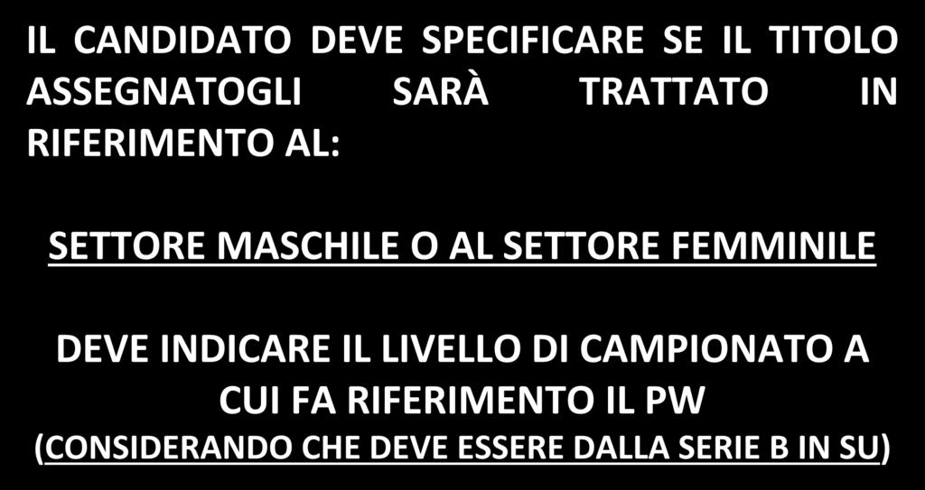 VALUTAZIONE FINALE IL CANDIDATO DEVE SPECIFICARE SE IL TITOLO ASSEGNATOGLI SARÀ TRATTATO IN RIFERIMENTO AL: SETTORE MASCHILE O AL