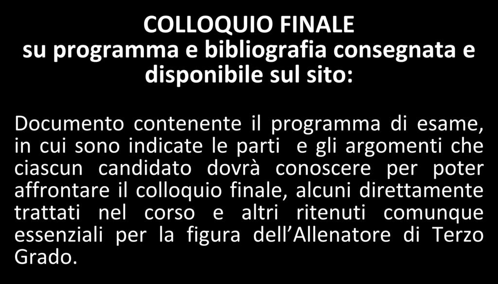 VALUTAZIONE FINALE COLLOQUIO FINALE su programma e bibliografia consegnata e disponibile sul sito: Documento contenente il programma di esame, in cui sono indicate le parti e gli argomenti che