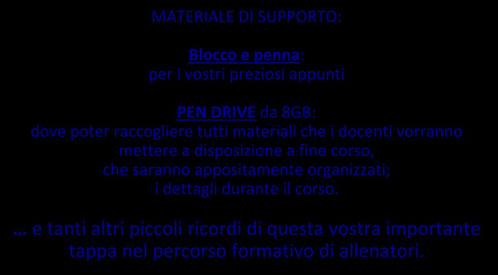 MATERIALE DI SUPPORTO MATERIALE DI SUPPORTO: Blocco e penna: per i vostri preziosi appunti PEN