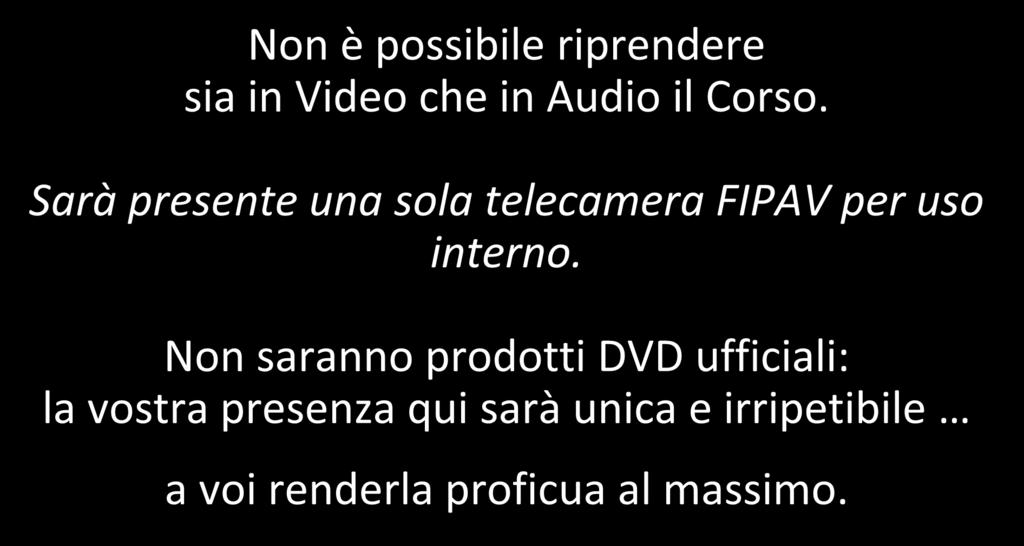 GLI ATTI DEL CORSO Non è possibile riprendere sia in Video che in Audio il Corso.