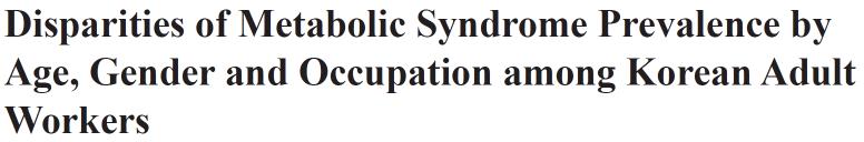 Ths study amed to nvestgate the prevalence of metabolc syndrome among a Korean workng populaton and determne whether the prevalence dffered accordng to occupaton, age and gender.