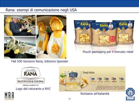 Giovanni Rana ha impostato in USA una campagna di comunicazione molto aggressiva volta a promuovere la sua immagine italiana