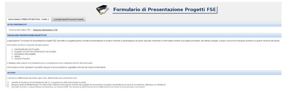 Se un soggetto ha già un utenza FSE ma non è registrato come legale rappresentante dell'ente che intende presentare la domanda, deve inviare una mail di richiesta a "alessandro.vettori@regione.