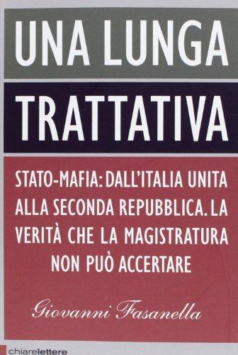 Una lunga trattativa. Stato-mafia: dall'italia unita alla seconda repubblica.