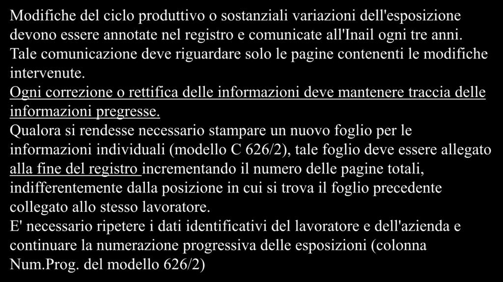 SONO NECESSARIE PARTICOLARI PROCEDURE PER CORREZIONI/MODIFICHE ALL'INTERNO DEI REGISTRI?