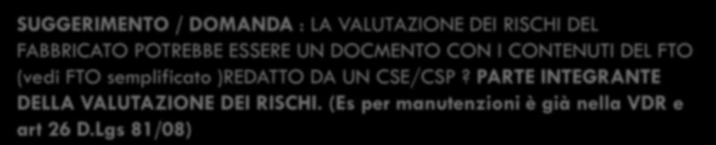 PARTE INTEGRANTE DELLA VALUTAZIONE DEI RISCHI. (Es per manutenzioni è già nella VDR e art 26 D.Lgs 81/08)