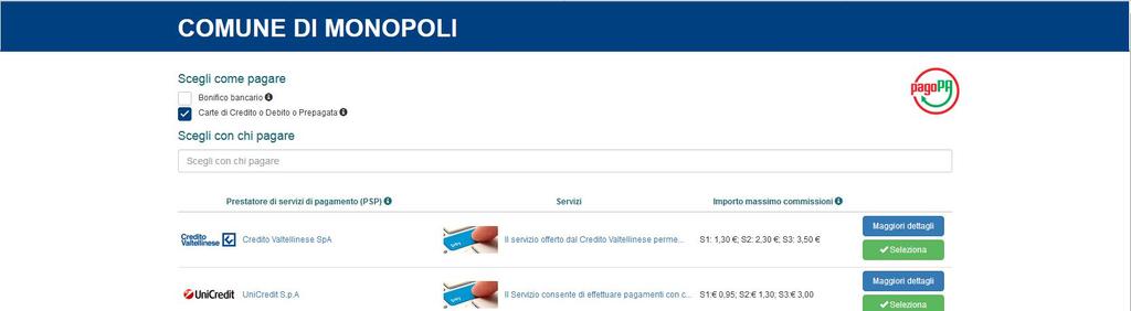 Nel caso di scelta della modalità bonifico bancario, si dovrà selezionare la propria banca e utilizzare i propri servizi di remote banking.