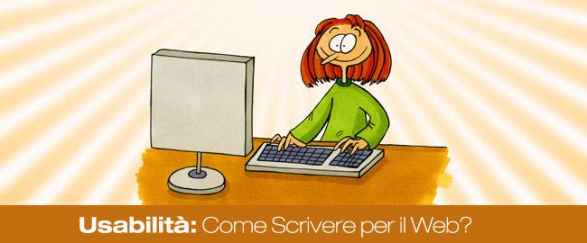 Usabilità: Come Scrivere per il Web? L'avrai letto tante di quelle volte che ormai ti suonerà banale, un modo di dire quasi insensato ma... Content is the king, il contenuto è il re.