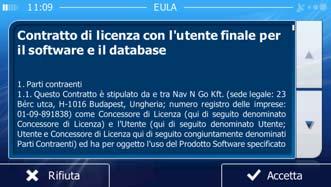 La prima volta che si utilizza il software di navigazione, si avvia automaticamente un processo di impostazione iniziale. Procedere come segue: 1.