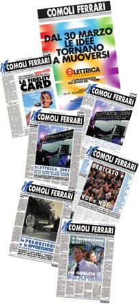 Attraverso le pagine del Comoli Ferrari vorremmo raccontare la vita di un azienda che ha saputo conciliare le caratteristiche di un attività sempre all avanguardia con quella di una tipica conduzione