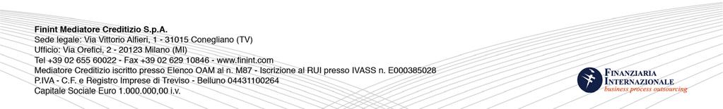 TACCUINO INFORMATIVO AI SENSI DELLA NORMATIVA SULLA TRASPARENZA ED OBBLIGHI DI INFORMATIVA PRECONTRATTUALE FOGLIO INFORMATIVO Finint Mediatore Creditizio S.p.A. SEZIONE 1 INFORMAZIONI SUL MEDIATORE CREDITIZIO Finint Mediatore Creditizio S.