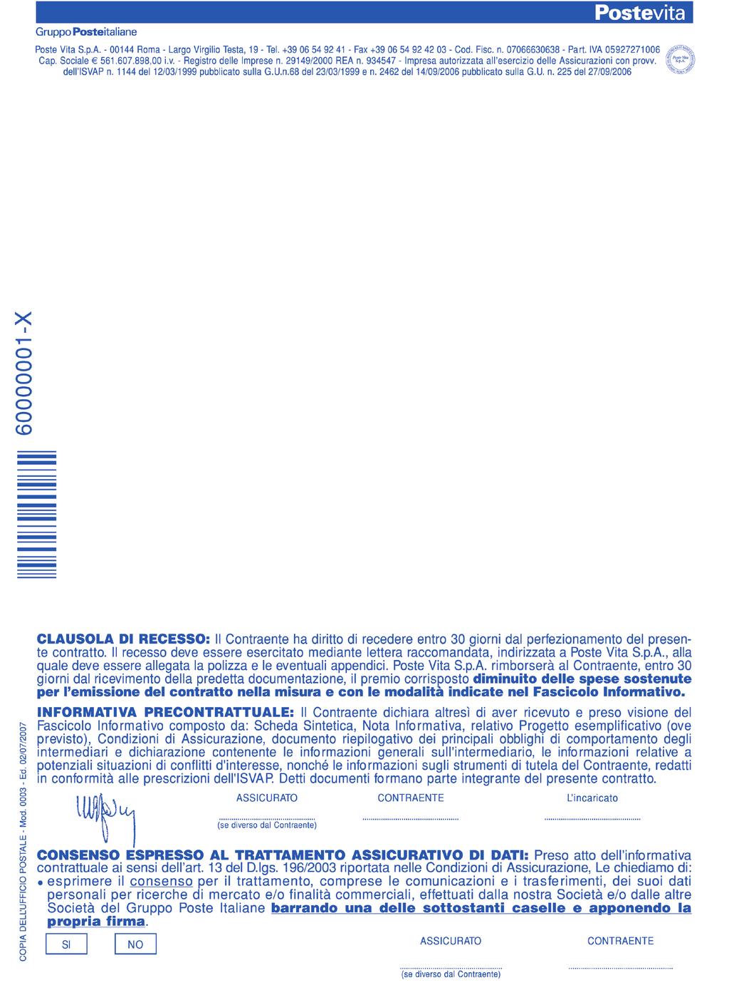 2/2 Appendice Parte II Fac-simile Documento di Polizza CONTRAENTE: PROGRAMMA DINAMICO SLANCIO 2 - Polizza di Assicurazione sulla Vita Nr: Agenzia: Codice Fiscale: Data di Nascita: Sesso: Domicilio