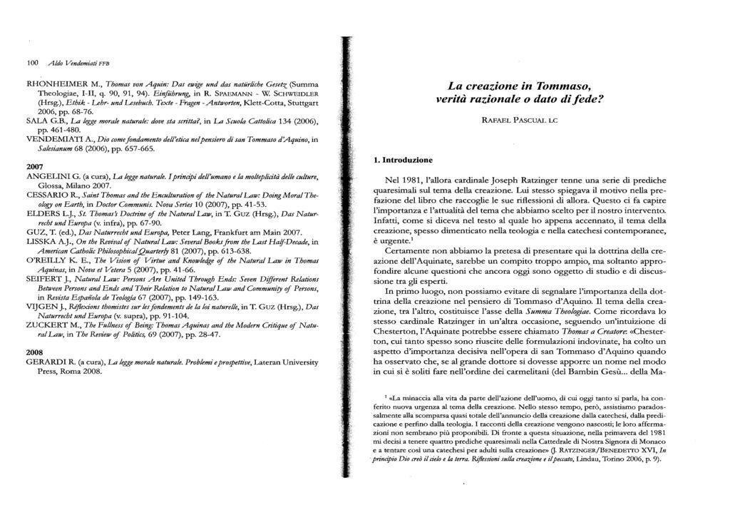 100 Aldo Vendemiati FFB RHONHEIMER M., Thomas von Aquin: Das ewige und das natiirliche Gesetz (Summa Theologiae, I-II, q. 90, 91, 94). Eùifìihrung, in R. SPAEMANN - W. SCHWEIDLER (Hrsg.