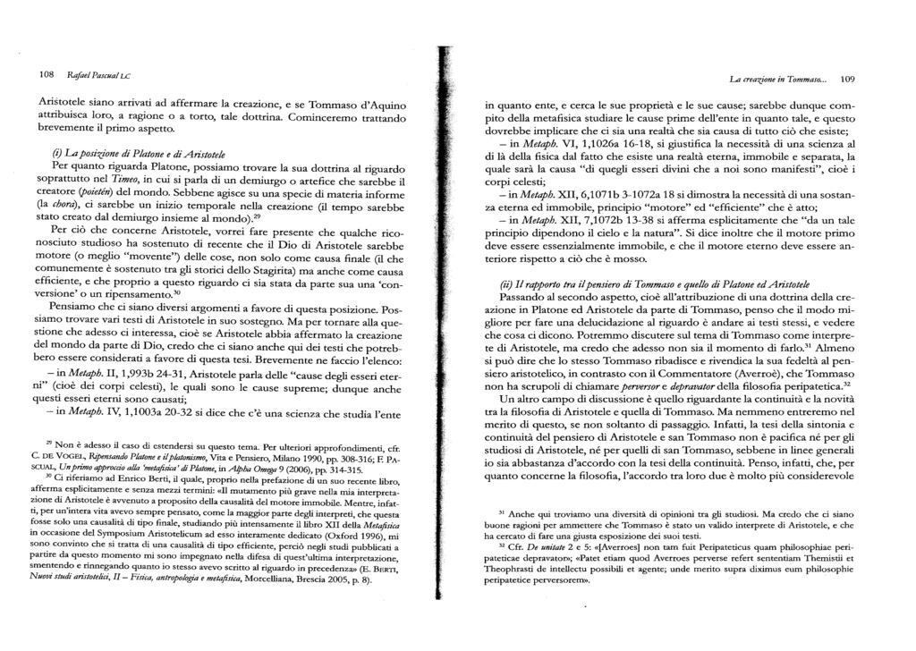 108 Rafoel Pascual LC La crea'{jone in Tommaso... 109 Aristotele siano arrivati ad affermare la creazione, e se Tommaso d'aquino attribuisca loro, a ragione o a torto, tale dottrina.