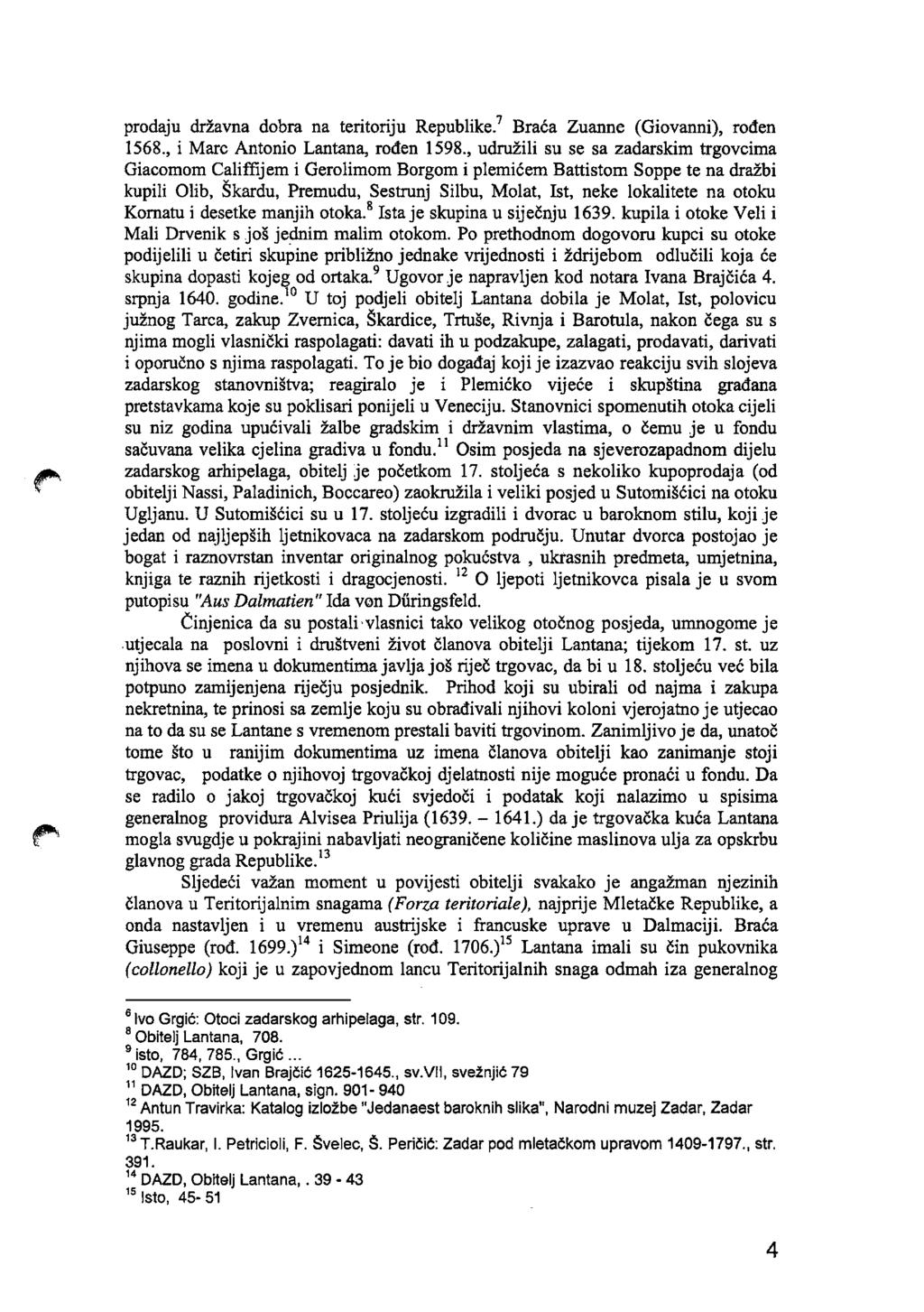 prodaju državna dobra na teritoriju Republike. 7 Braća Zuanne (Giovanni), rođen 1568., i Marc Antonio Lantana, rođen 1598.