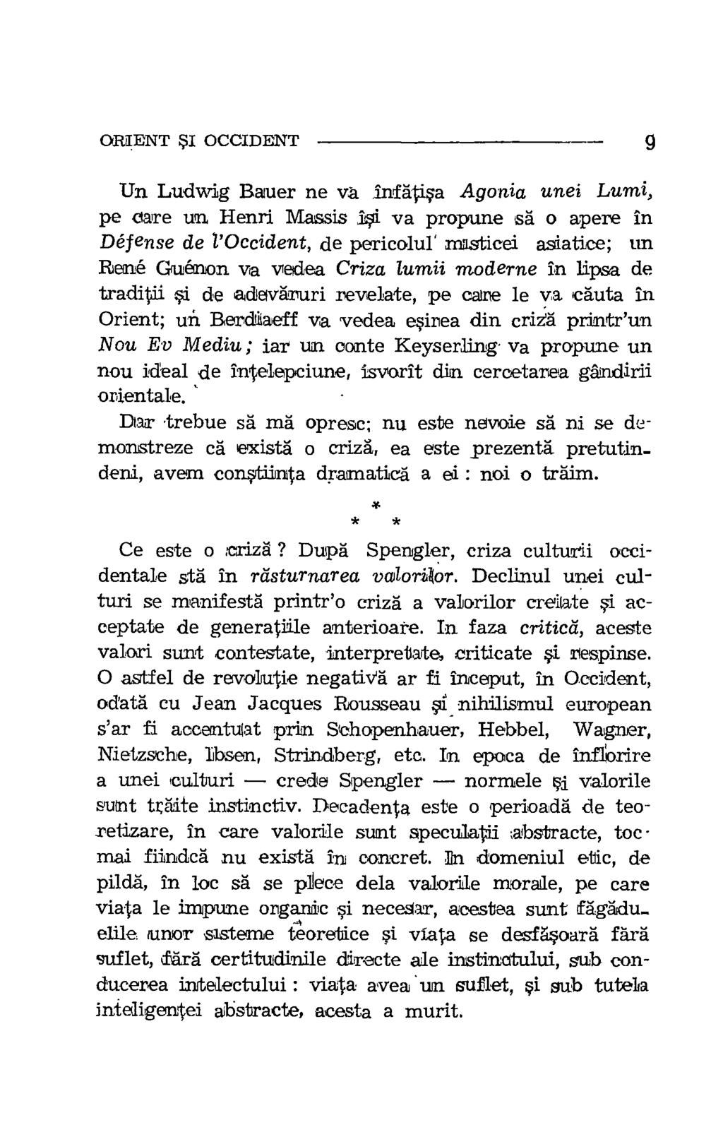 ORIENT BSI OCCIDENT 9 Un Ludwig Bauer ne va bird Visa Agonia unei Lumi, pe dare um, Henri IVIassis i va propune sa o apere in Defense de l'occident, de pericolul' niasticei asiatice; un Rene Guenon