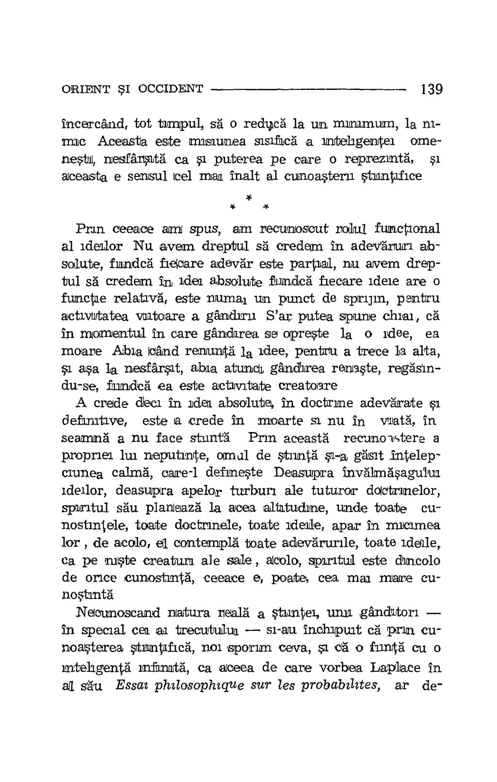 ORIENT BSI OCCIDENT 139 incercand, tot timpul, sa o redipa la un nuanmum, la nimirc Aceasta este misiunea sisifica a inteligentei ornenestal, nesfau,sata ca 7s puterea pe care o reprezinta, ei