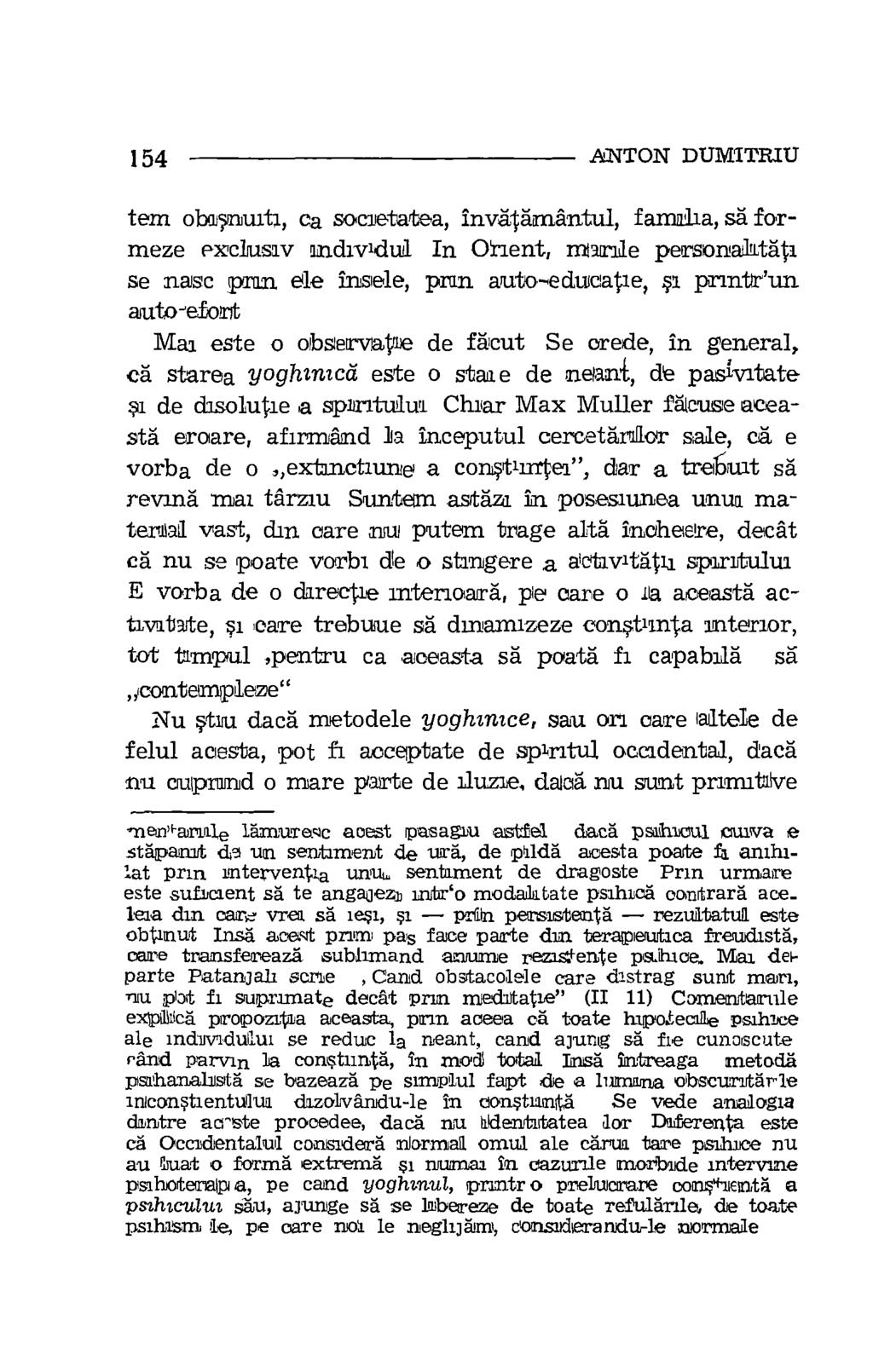 154 ANTON DUMITRIU tem oblsnuiti, ea societatea, invaiamarttul, sa formeze exclusav andividul In Orient, manle personalltali se nasc plan ele insele, pram auto-educatie, Si printeun auto-efont Mai