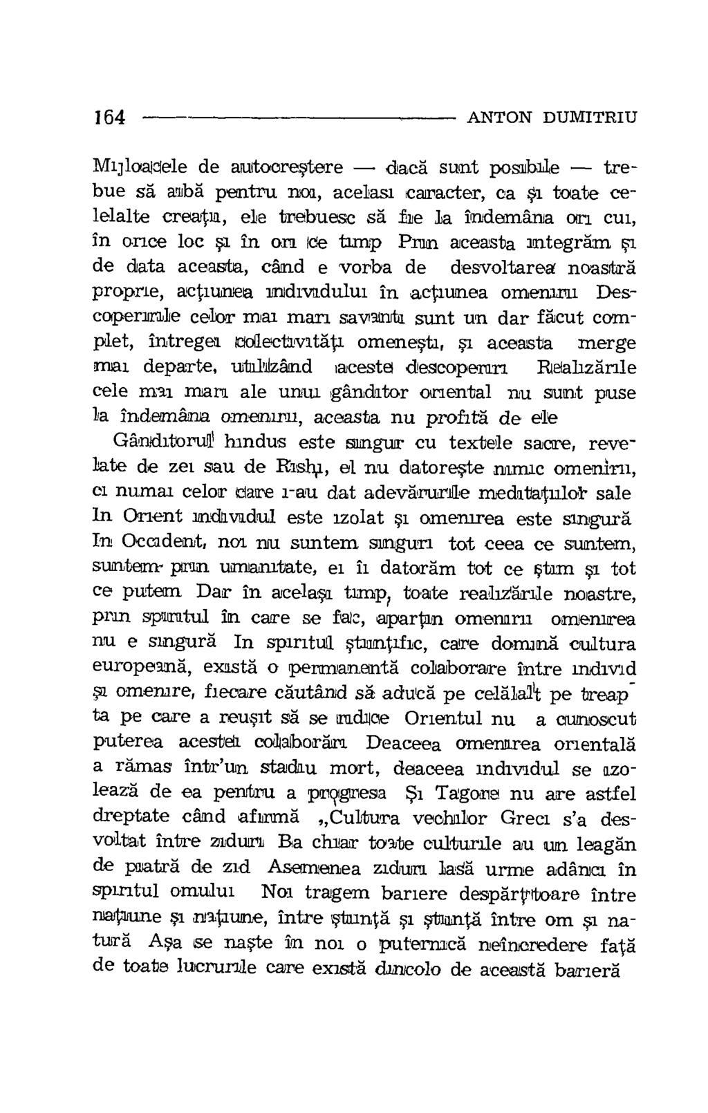 164 ANTON DUMITRIU MijloaCele de autocrestere data sunt posulale trebue sa alba pentru noa, acelasi caracter, ca Si toate celelalte creartn, ele trebuesc sa fie la inidemana on cui, in once lac i in