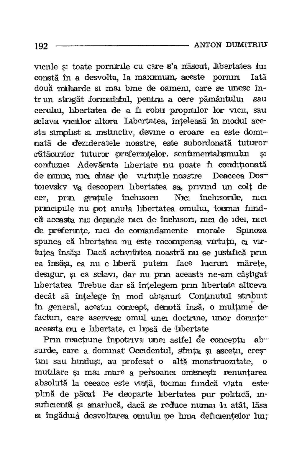 192 ANTON DUMITRITI viciile sa toate pornairile cu care ea rfascut, labertatea hu. consta in a desvolta, la maximum, aceste pormn.