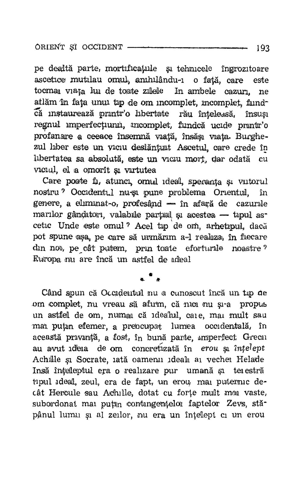 ORIENT $ OCCIDENT 103 pe dealta parte, xnartificatule i, tehrucele ingrozatoare asoetice xnutilau amul, anahilandu-a o fat,a, care este tocmaa wale lam de Waite zadele In an caziura, ne, atla'm yin