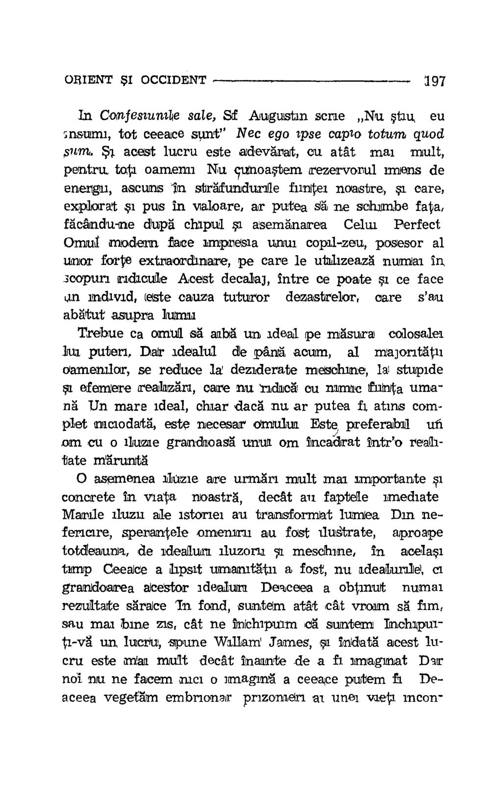 ORIENT $1 OCCIDENT I97 In Conlestuntle sale, ST Augustan scne Nu stau, eu -,nsum], tot ceeace stint" Nec ego apse capita taunt, quod sum, BSI acest lucru este adevarat, cu atat maa mult, pentru, tat".