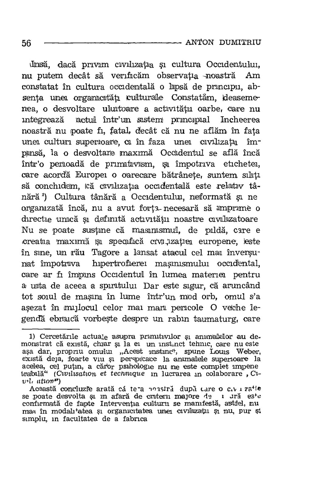 56 ANTON DITMITRIU dined, data prim= civilizataa Si cultura Occidentului, nu purtem decat sa verificam observapa -noastra Am constatat in cultura occidentala o lapsa de princapi, absenta -unea.