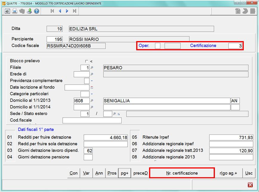 Istruzioni operative 770/2014 100/105 B. Operazione di inserimento 1. Selezionare il prospetto in cui inserire delle certificazioni; 2. Richiamare il nuovo percipiente o il nuovo numero d ordine; 3.