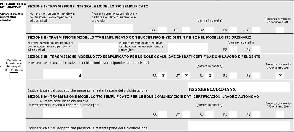 Istruzioni operative 770/2014 14/105 4. Sezione IV Trasmissione separata solo dati lavoro autonomo La sezione IV deve essere compilata dai sostituti d imposta che intendano separare il Mod.