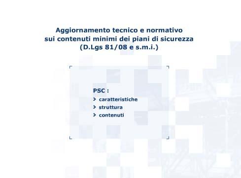 In questa unità didattica abbiamo illustrato l aggiornamento tecnico e normativo apportato dal D. Lgs.