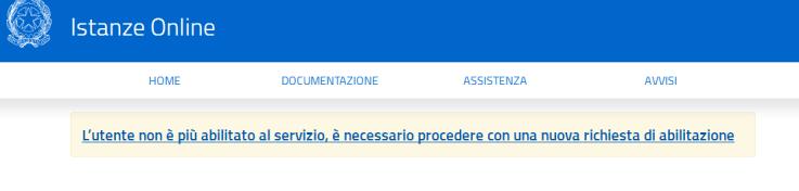 Se il sistema riconosce e valida i dati digitati e riscontra l utenza come Disabilitata al Servizio delle Istanze Online, prospetta una pagina di segnalazione Utilizzando il link