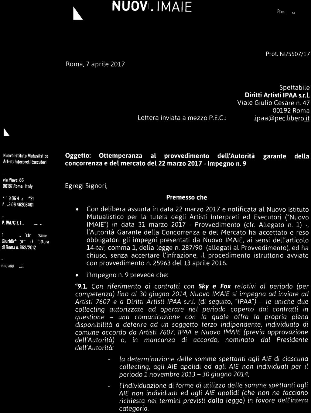 Prvvediment (cfr. Allegat n. l) -, l'autrità Garante della Cncrrenza e del Mercat ha accettat e res bbligatri gli impegni presentati da Nuv IMAIE, ai sensi dell'articl 14-ter, cmma l, della legge n.