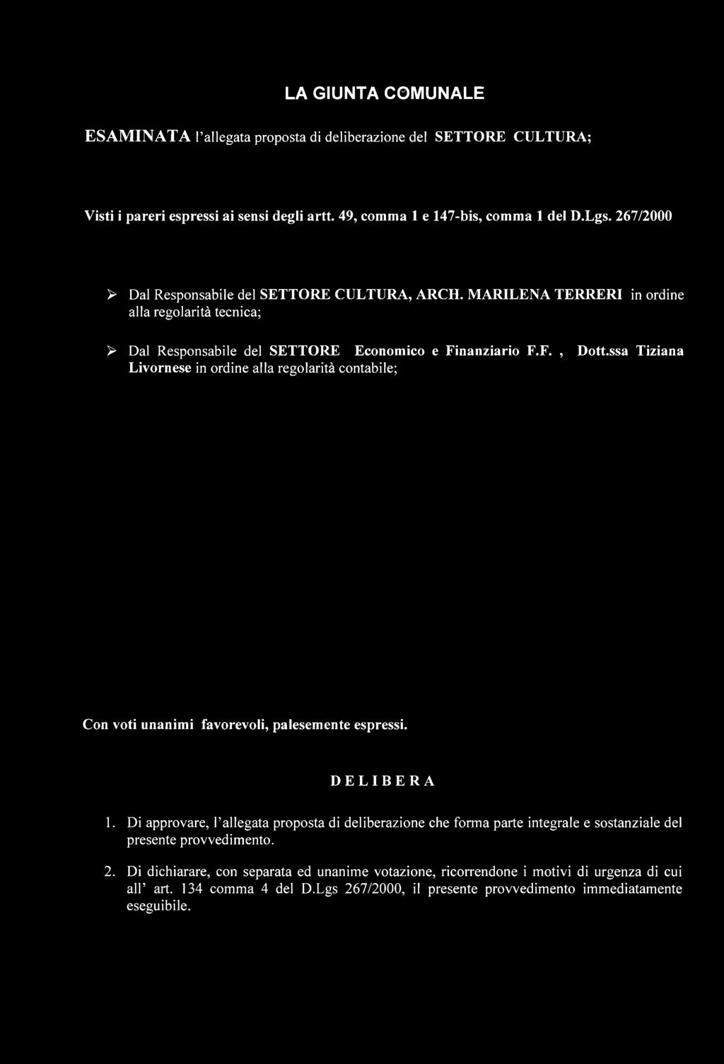 ssa Tiziana Livornese in ordine alla regolarità contabile; Con voti unanimi favorevoli, palesemente espressi. DELIBERA 1.