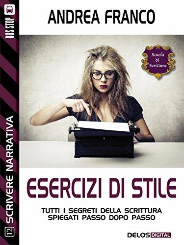 Esercizi di stile (Scuola di scrittura Scrivere narrativa) Scaricare Leggi online Total Downloads: 1963 Formats: djvu pdf epub kindle Rated: 10/10 (2333 votes) Esercizi di stile (Scuola di scrittura