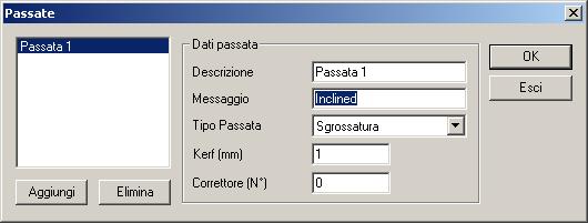 Se non ne avete, createne una ed è importante che nel MESSAGGIO sia scritto Inclined, che su TIPO PASSATA selezionate Sgrossatura, e che scriviate il corretto valore di KERF (diametro