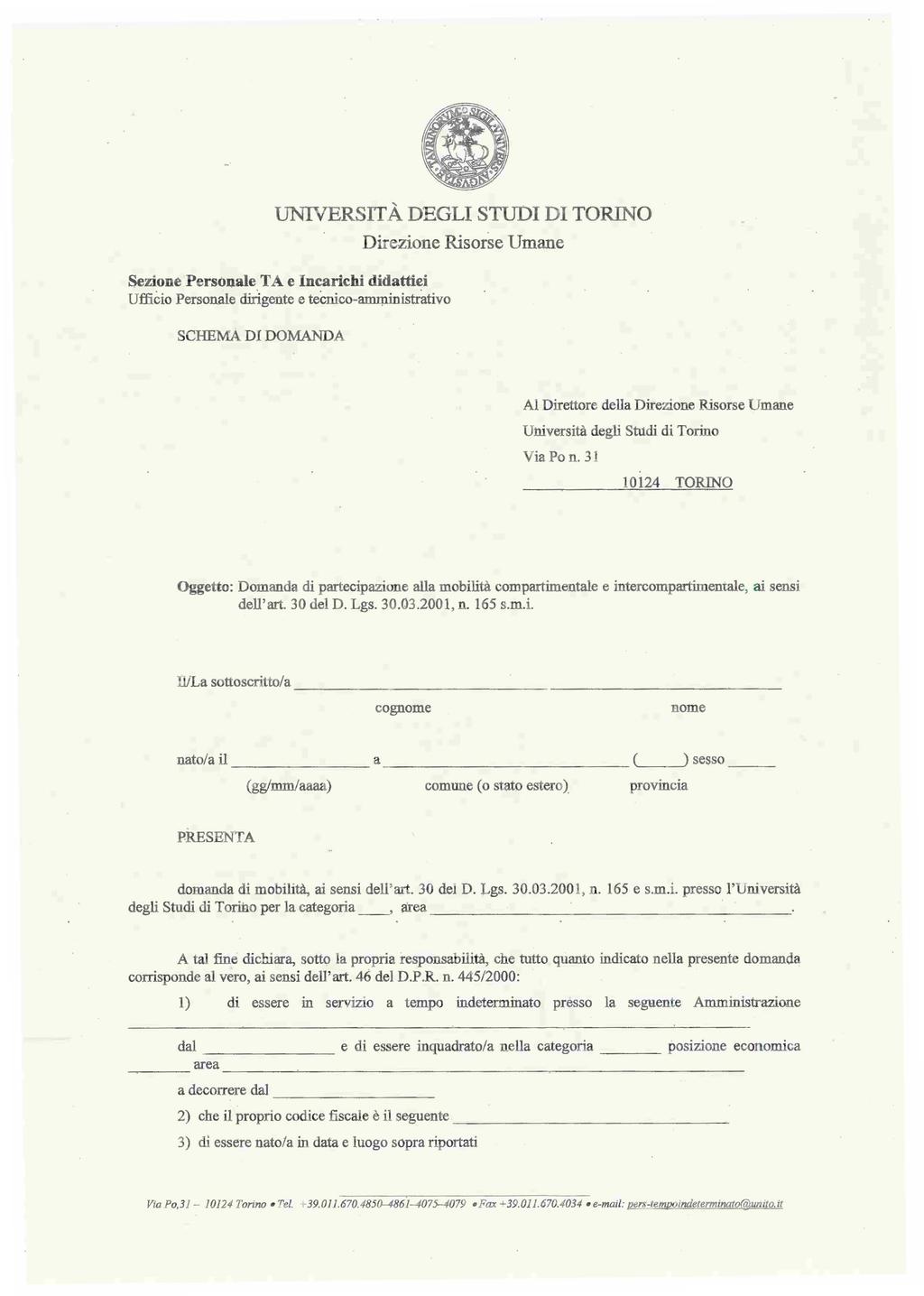 Sezioné Personale TA e ncarichi didattiei UffiCio Personale dirigente e tecnico-a.nupinistrativo SCHEMA Dl DOMANDA Al Direttore della Università degli Studi di Torino ViaPon.