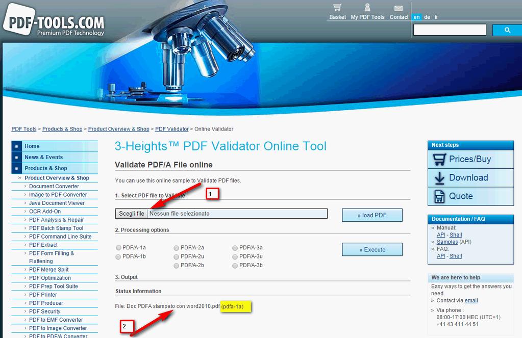 1.4.2 Verifica mediante validatore on-line Se la verifica con Acrobat Reader ha dato esito positivo, per essere sicuri della conformità, ricorrere al validatore on line disponibile all indirizzo