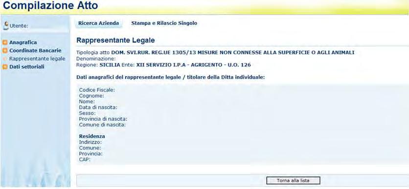 30-87 2.6.1.7.2. Dati del Rappresentante Legale La pagina visualizza i dati anagrafici e la residenza del rappresentante legale recuperati dall anagrafica azienda precostituita.