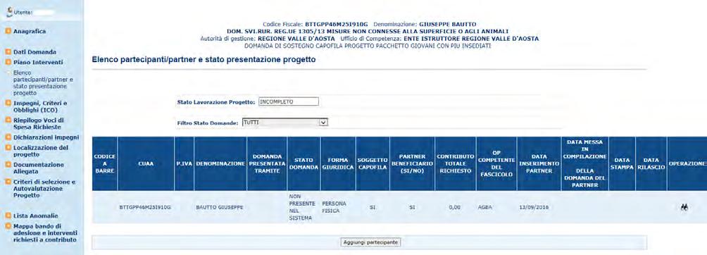 Elenco partecipanti/partner e stato presentazione progetto La voce di menù Elenco partecipanti/partner e stato presentazione progetto permetterà la visualizzazione e la gestione dei partecipanti al