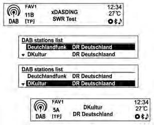 136 Sistema Infotainment Uso dell elenco delle stazioni DAB Girare la manopola di regolazione MENU-TUNE per selezionare l elenco desiderato e quindi premere il pulsante MENU-TUNE per ricevere il