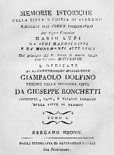 MEMORIE ISTORICHE della città e chiesa di Bergamo raccolte dal codice diplomatico del Signor Canonico Mario Lupi dà suoi manoscritti e dà monumenti autentici.