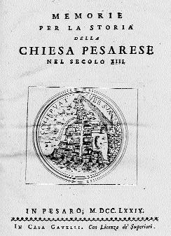 fu letterato e grande erudito originario di Pesaro (1708-1789), di cui si conosce una vasta produzione di opere e operette di interesse locale: questo titolo è uno dei più rari e ricercati. Raro.